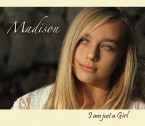 Madison's First Album - 'I am just a Girl' (Available on iTunes)